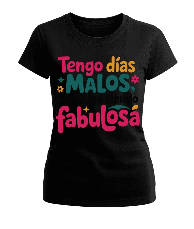 Polera Mujer Días Malos, Sigo Fabulosa