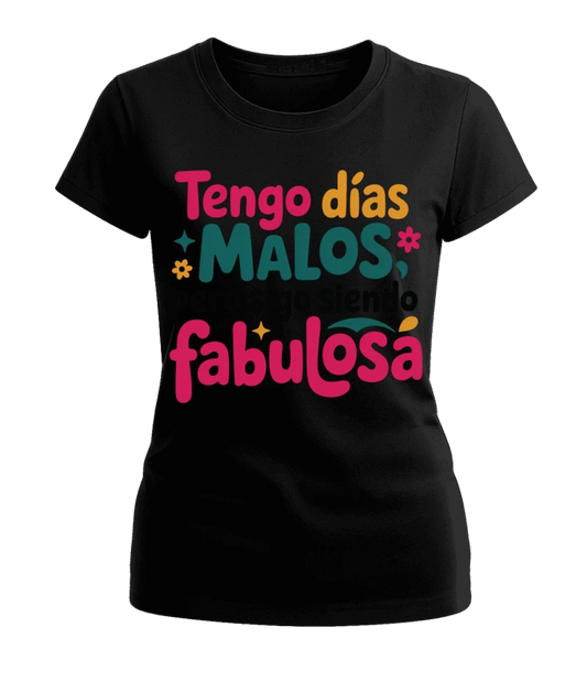 Polera Mujer Días Malos, Sigo Fabulosa